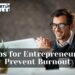 8 Tips for Entrepreneurs to Prevent Burnout - Startup Game Changer