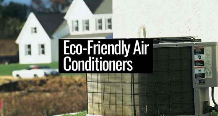 Eco-Friendly Air Conditioning Options